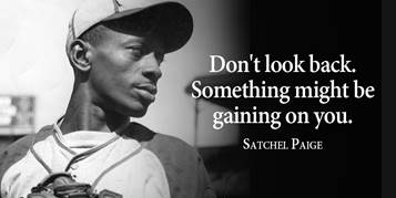 Tim Fargo 😷💉 on Twitter: "Don't look back. Something might be gaining on  you. - Satchel Paige #quote… "