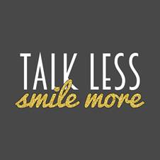 Image result for talk less smile more