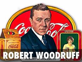 COCA-COLA'S ROBERT WOODRUFF: HE MADE THE REAL THING | developingsuperleaders