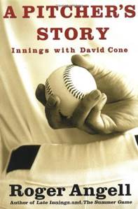 A Pitcher's Story: Innings with David Cone by Roger Angell