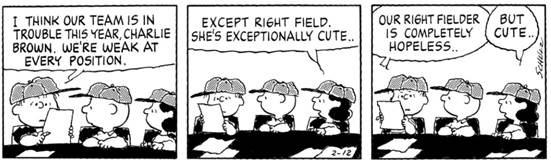 Baseball by BSmile on Twitter: ""I think our team is in trouble this year, Charlie  Brown. We're weak at every position." ~ Linus van Pelt --- "Except right  field. She's exceptionally cute.." ~