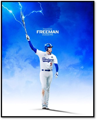 Freddie Freeman - Dodgers
Pictured: A cutout of Freddie Freeman pointing his bat to the sky after hitting a home run. Lightning bolts hit the tip of the bat. He is wearing a white Los Angeles Dodgers jersey with blue lettering and blue Dodgers batting helmet.